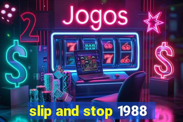 slip and stop 1988